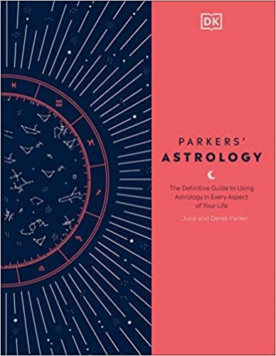 Parkers' Astrology: The Definitive Guide to Using Astrology in Every Aspect of Your Life - Hardcover, Illustrated