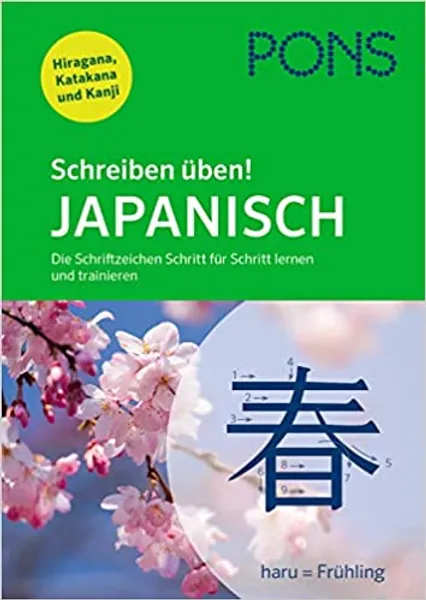 PONS Schreiben üben! Japanisch: Die Schriftzeichen Schritt für Schritt lernen und trainieren. Mit Hiragana, Katakana und Kanji - 