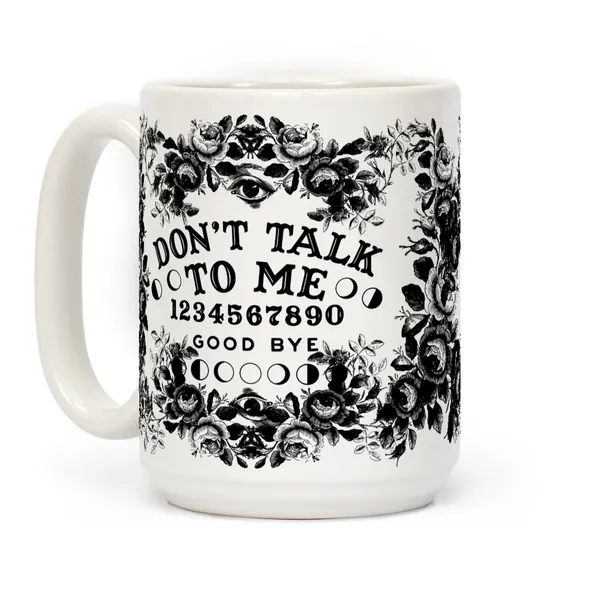 LookHUMAN Don't Talk to Me Spirit Board White 15 Ounce Ceramic Coffee Mug