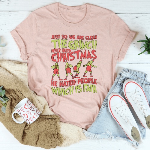 Just So We Are Clear The Grinch Never Hated Christmas Tee - Heather Peach / 2XL