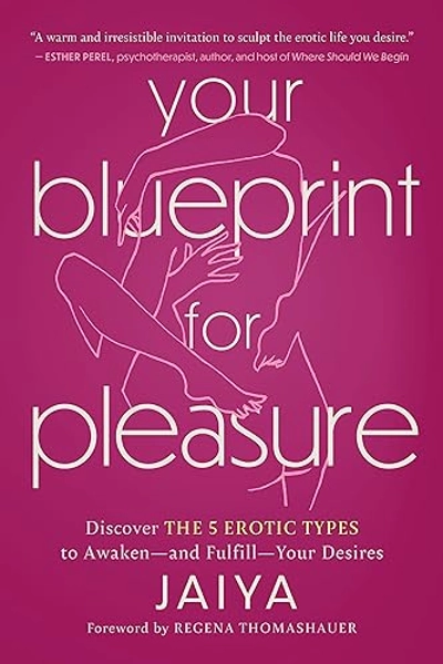 Your Blueprint for Pleasure: Discover the 5 Erotic Types to Awaken―and Fulfill―Your Desires