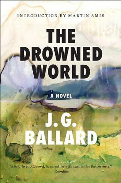 The Drowned World : A Novel by J. G. Ballard