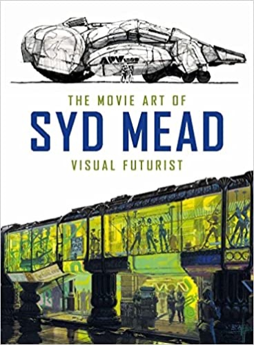 The Movie Art of Syd Mead: Visual Futurist - Hardcover, Illustrated