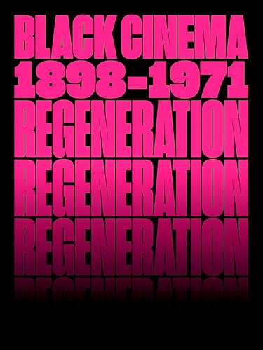 Regeneration: Black Cinema, 1898–1971
