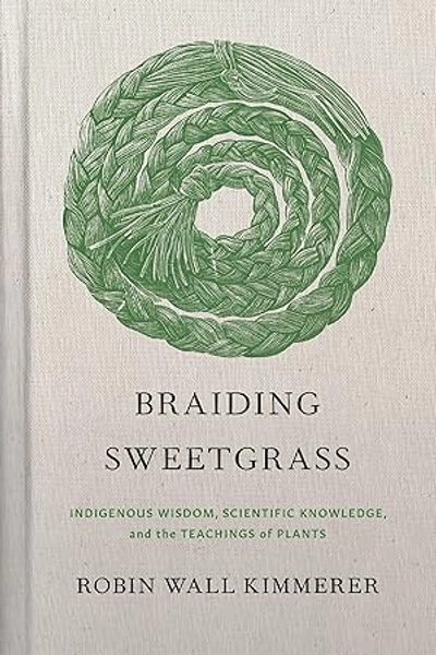 Braiding Sweetgrass: Indigenous Wisdom, Scientific Knowledge and the Teachings of Plants by Kimmerer, Robin Wall: good (2020) | Zoom Books East