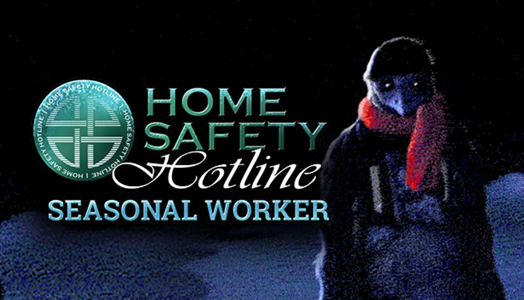Home Safety Hotline: Seasonal Worker