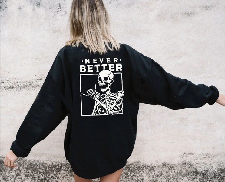 Never Better Skeleton Sweatshirt | Skeleton Shirt | Halloween Skull | Unisex | Streetwear | Retro Halloween Sweater | Crewneck Graphic Tee