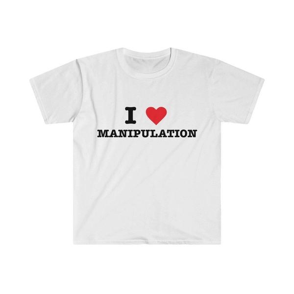 I LOVE MANIPULATION Unisex T-shirt | Funny Unisex Shirt - Humor Tshirt - Funny Gift - Shirts With Message - Manipulation Shirt