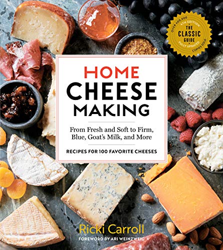 Home Cheese Making, 4th Edition: From Fresh and Soft to Firm, Blue, Goat’s Milk, and More; Recipes for 100 Favorite Cheeses - Hardcover