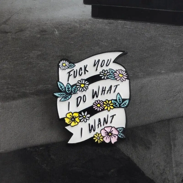 I Do What I Want Feminist Enamel Pin with Floral Design