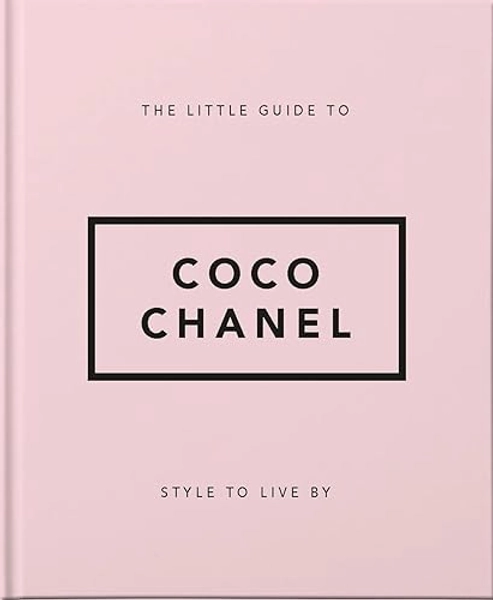 The Little Guide to Coco Chanel: Style to Live By