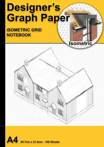 Designers A4 Isometric Graph Paper Notebook: Isometric Grid Notebook-Tools for Architectural, Interior and Graphic Design.