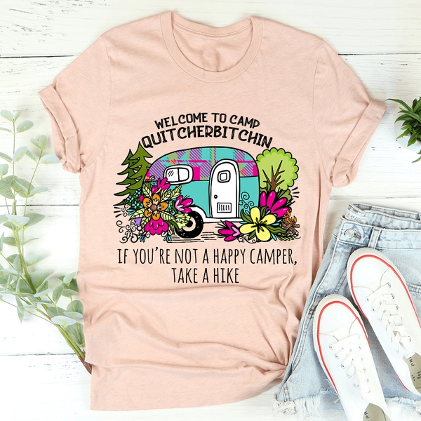 Welcome To Camp Quitcherbitchin Tee