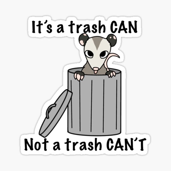 It's a trash can not a trash can't opossum Sticker by DolmanceWorks
