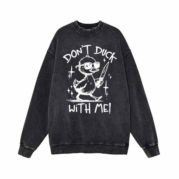 Don’t Duck With Me Vintage Washed Sweatshirt