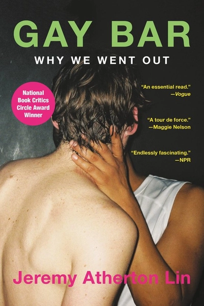 Gay Bar: Why We Went Out, by Jeremy Atherton Lin 