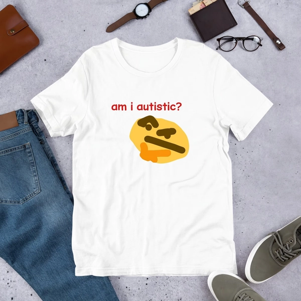 Am I Autistic Unisex Shirt
