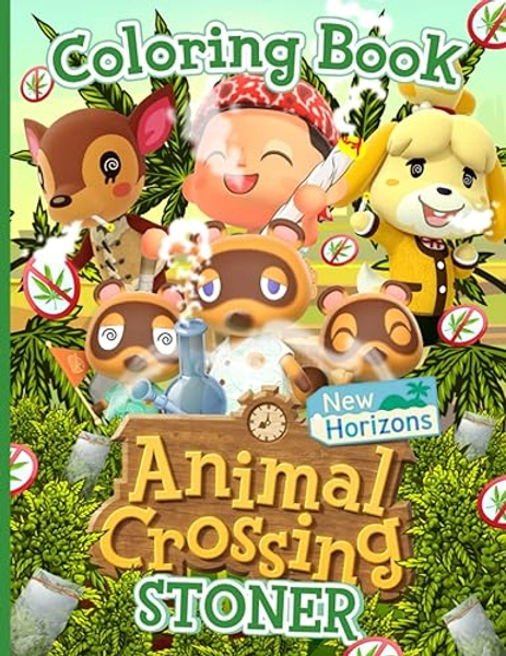 Animal Crossing New Horizons Stoner Coloring Book: Perfect Book Animal Crossing New Horizons Stoner Adult Trippy Psychedelic Coloring Books For Men And Women! A Fun Gift