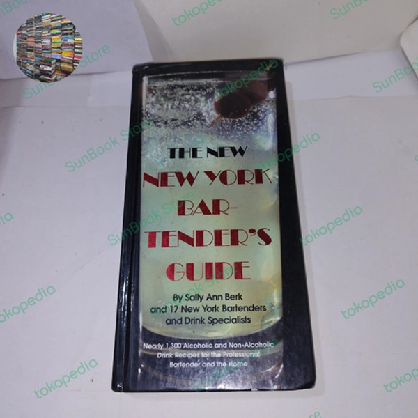 The New : New York Bartender's Guide by Sally Ann Berk | Tokopedia