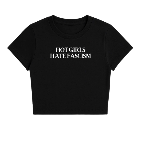 HOT GIRLS HATE FASCISM BABY TEE - S