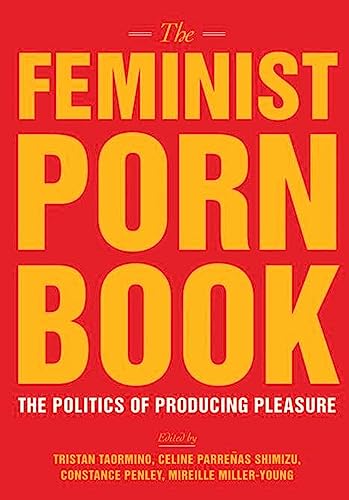 Feminist Porn Book, The: The Politics of Producing Pleasure