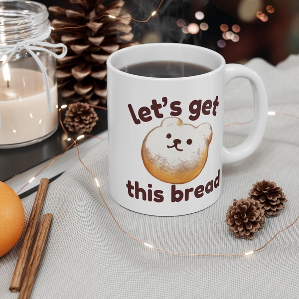 Let's Get This Bread 11oz Mug, Cute Bear Mug, Kawaii Mug, Meme Coffee Cup, Gift for Friend, Gen Z Coffee Mug - Etsy