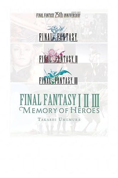 Final Fantasy I * II * III: Memory of Heroes (Final Fantasy, 1-3)