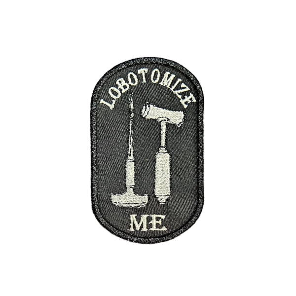 Lobotomize Me-Embroidered-Iron On-Sew on-Patch