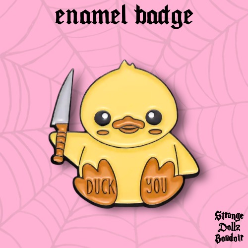 Duck You ! Enamel pin badge, Halloween, Strange Dollz Boudoir