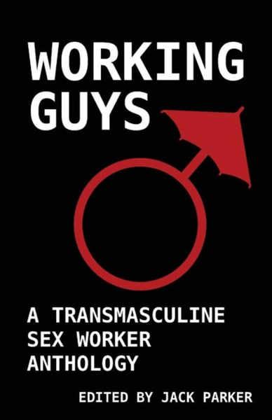 Working Guys (A Transmasculine Sx Worker Anthology)