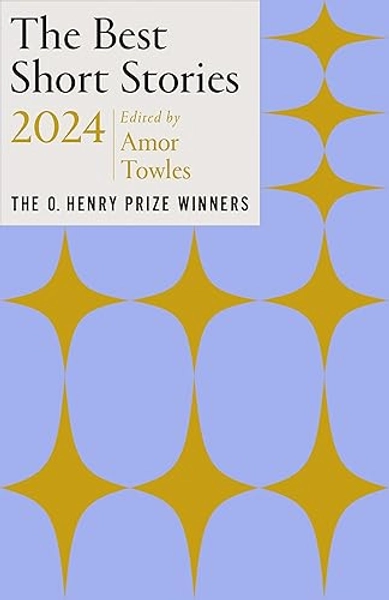 The Best Short Stories 2024: The O. Henry Prize Winners (Best Short Stories: the O. Henry Prize Winners)