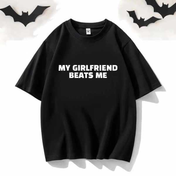 My Girlfriend Beats Me Short Sleeve T-shirt