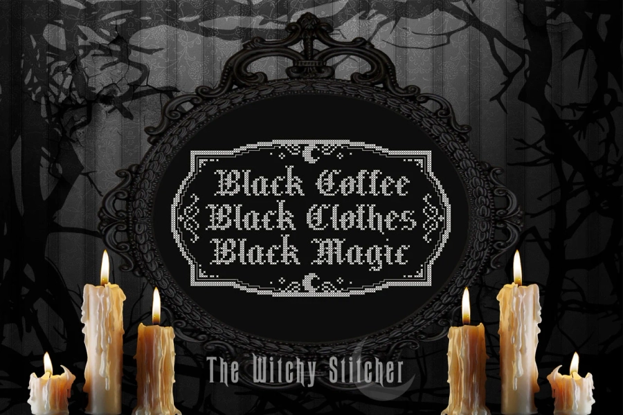 Black Coffee Black Clothes Black Magic - Cross Stitch Pattern - Witchy, Pagan, Gothic, Magical, Spells, Goth