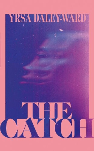 The Catch by Yrsa Daley-Ward