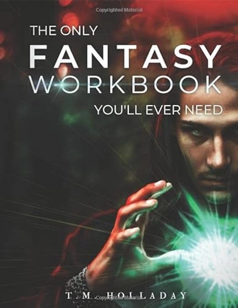 The Only Fantasy Workbook You'll Ever Need: Your New Magic System Bible (Series Bibles for Writers)