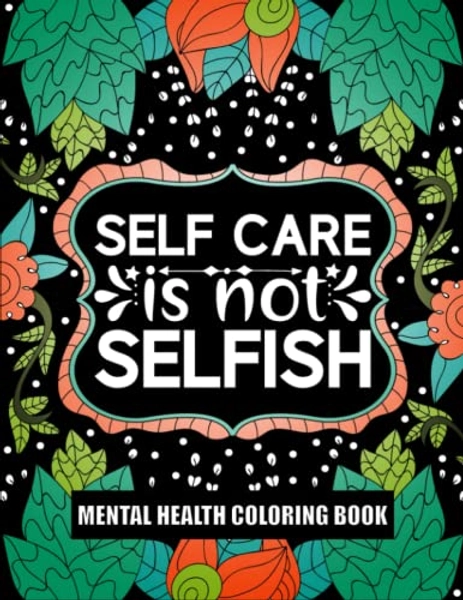 Mental Health Coloring Book: Inspirational Coloring Book for Stress Relief for People With Anxiety and Depression