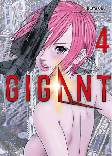 Gigant 04: Das Science-Fiction-Abenteuer von Hiroya Oku, dem Mangaka von Gantz und Inuyashiki!: Bd. 4
