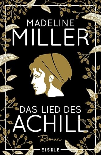 Das Lied des Achill: Der Mythos Achill – modern und fesselnd neu erzählt!