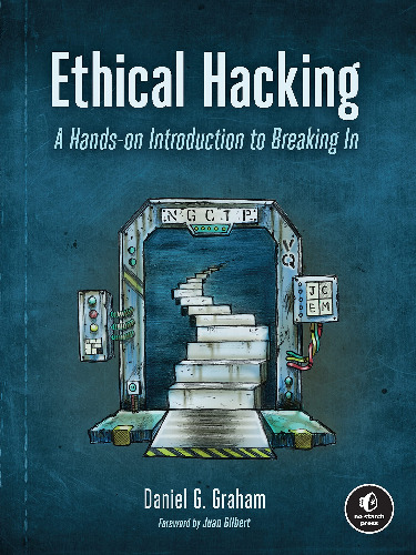 Ethical Hacking: A Hands-on Introduction to Breaking In