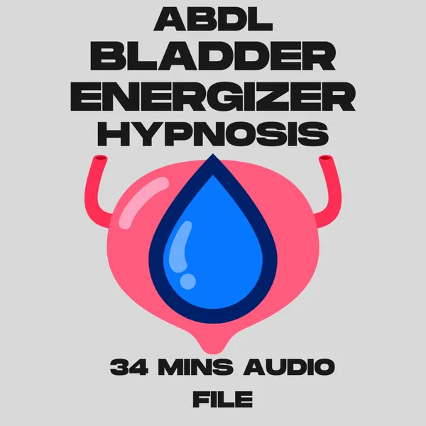 ABDL Bladder Energizer Hypnosis|Adult Diaper,Age Regression,Bedwetting,Littlespace,Baby,DDLG,MDLB,Incontinence,Diaper wetting,Sissification
