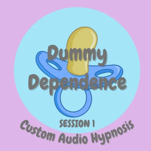 Dummy Dependence Session 1 (Adult Baby - ABDL Hypnosis Audio)