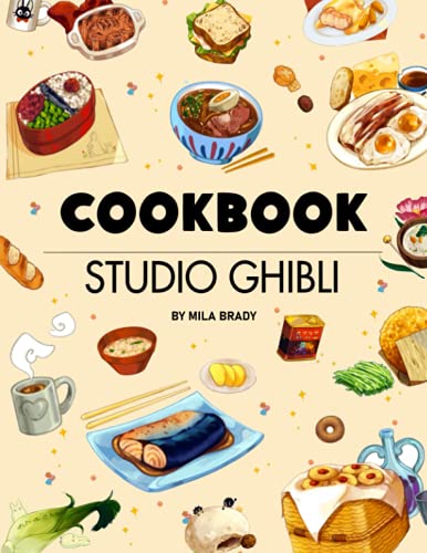 Studio Ghibli Cookbook: Provides You With Unique Cooking Recipes To Learn And Studio Ghibli Illustrations To Have Fun.