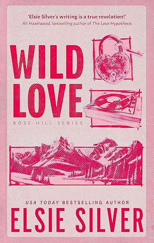 Wild Love: Discover the Sunday Times bestseller* and your newest small town romance obsession! (Rose Hill)