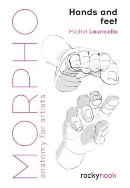 Morpho: Hands and Feet : Anatomy for Artists book by Michele Lauricella: 9781681985398