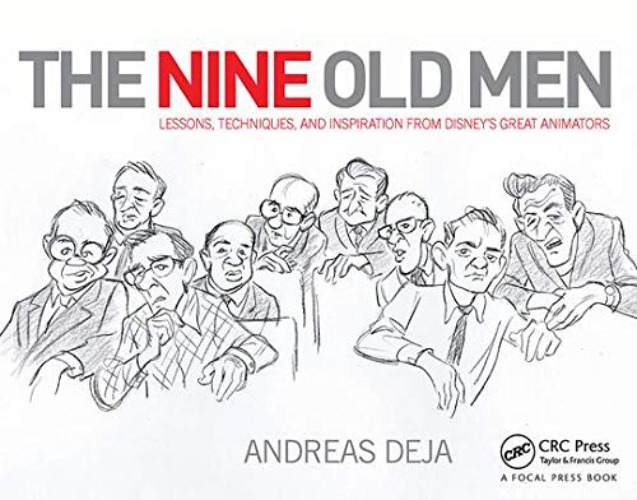 The Nine Old Men: Lessons, Techniques, and Inspiration from Disney's Great Animators: Lessons, Techniques, and Inspiration from Disney's Great Animators