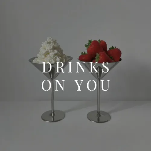Drinks on You