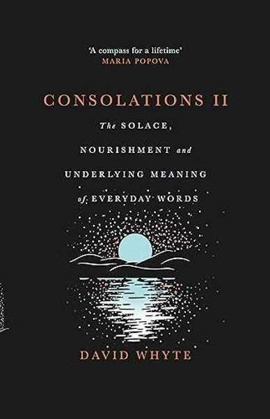 Consolationsx II: The Solace, Nourishment and Underlying Meaning of Everyday Words