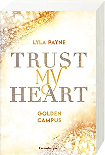 Trust My Heart - Golden-Campus-Trilogie, Band 1 (Prickelnde New-Adult-Romance auf der glamourösen Golden Isles Academy. Für alle Fans von KISS ME ONCE.) (Golden-Campus-Trilogie, 1) - Taschenbuch