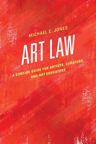 Art Law: A Concise Guide for Artists, Curators, and Art Educators