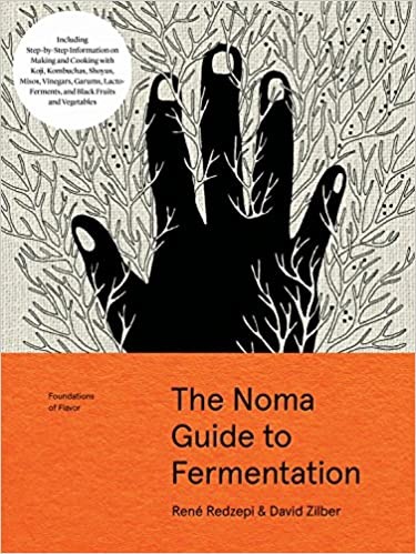 The Noma Guide to Fermentation: Including koji, kombuchas, shoyus, misos, vinegars, garums, lacto-ferments, and black fruits and vegetables (Foundations of Flavor) - Hardcover, Illustrated